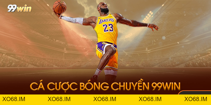 Cá Cược Bóng Chuyền 99win - Toàn Tập Cho Người Mới 2026