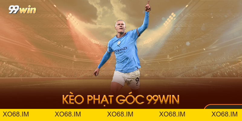 Kèo Phạt Góc 99win - Hướng Dẫn Chơi Thông Minh 2026 Mới
