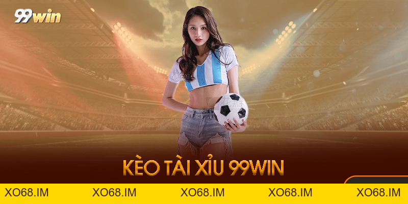Kèo Tài Xỉu 99win - Bí Quyết Thắng Lớn 2026 Cho Người Chơi
