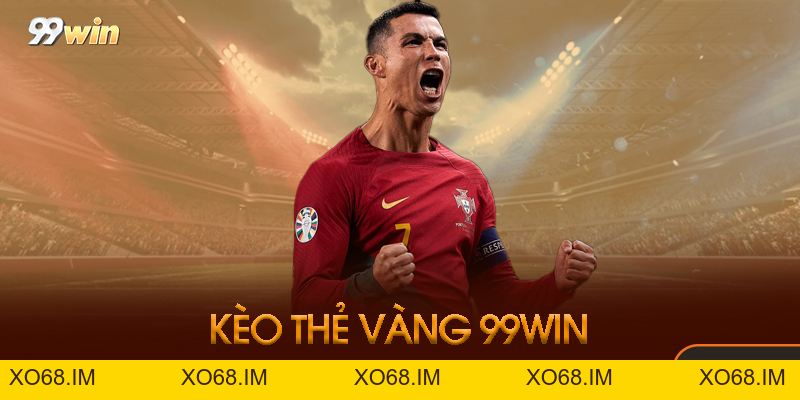 Kèo Thẻ Vàng 99win - Bí Kíp Chiến Thắng Cao Thủ 2026 Mới