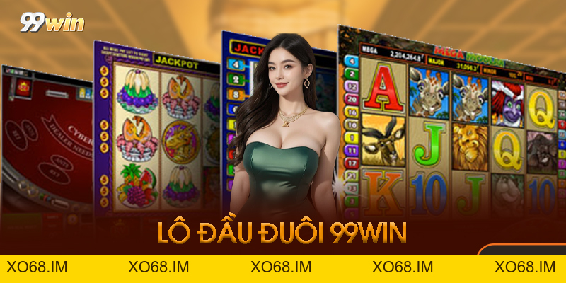 Lô Đầu Đuôi 99win - Cách Chơi Lô Đề Online Hiệu Quả 2026