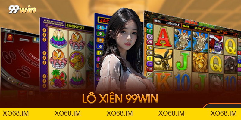 Lô Xiên 99win - Bí Quyết Chơi Lô Xiên Thắng Lớn 2026 Mới