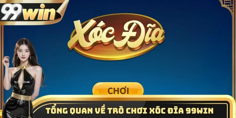 Xóc Đĩa 99win - Hướng Dẫn Thắng Lớn Cho Cao Thủ 2026 Mới
