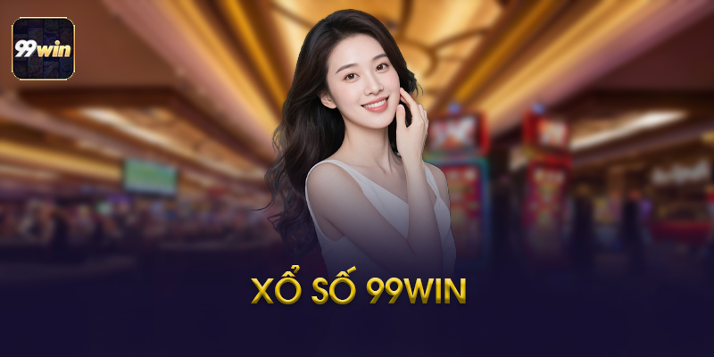 Xổ Số 99WIN - Theo Dõi Kết Quả Và Tin Tức Mới Nhất 2026