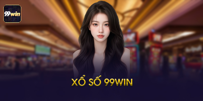Xổ Số 99WIN - Theo Dõi Kết Quả Và Tin Tức Mới Nhất 2026